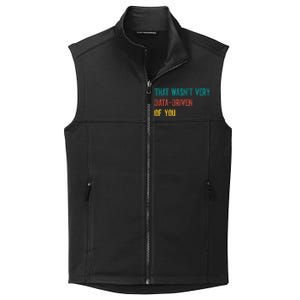 That Wasn’T Very Data Driven Of You Collective Smooth Fleece Vest