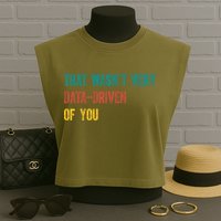 That Wasn’T Very Data Driven Of You Garment-Dyed Women's Muscle Tee