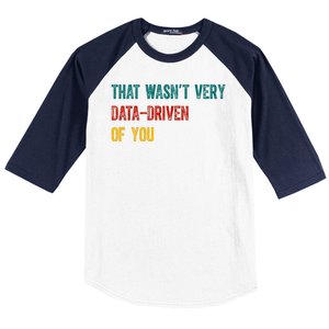 That Wasn’T Very Data Driven Of You Baseball Sleeve Shirt