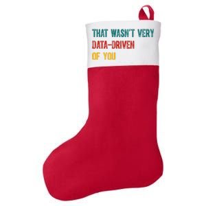 That Wasn’T Very Data Driven Of You Felt Holiday Christmas Stocking