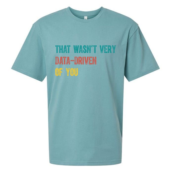 That Wasn’T Very Data Driven Of You Sueded Cloud Jersey T-Shirt