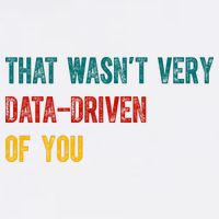 That Wasn’T Very Data Driven Of You Garment-Dyed Sweatshirt