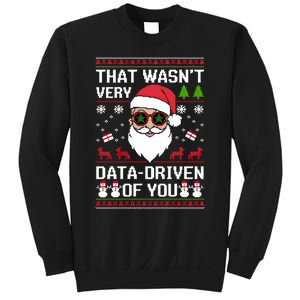 That WasnT Very Data Driven Of You Ugly Christmas Sweaters Sweatshirt Sweatshirt