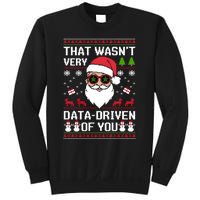 That WasnT Very Data Driven Of You Ugly Christmas Sweaters Sweatshirt Sweatshirt