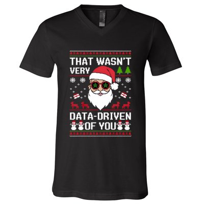 That WasnT Very Data Driven Of You Ugly Christmas Sweaters Sweatshirt V-Neck T-Shirt
