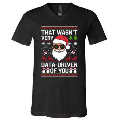 That WasnT Very Data Driven Of You Ugly Christmas Sweaters Sweatshirt V-Neck T-Shirt