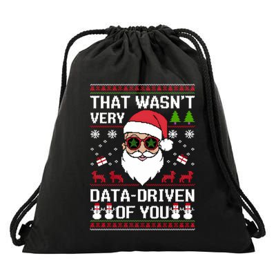 That WasnT Very Data Driven Of You Ugly Christmas Sweaters Sweatshirt Drawstring Bag