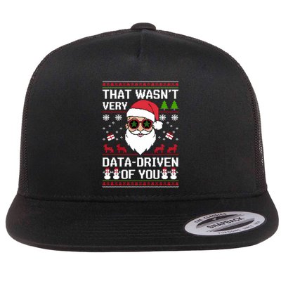 That WasnT Very Data Driven Of You Ugly Christmas Sweaters Sweatshirt Flat Bill Trucker Hat