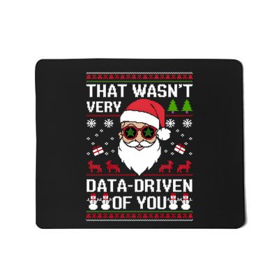 That WasnT Very Data Driven Of You Ugly Christmas Sweaters Sweatshirt Mousepad