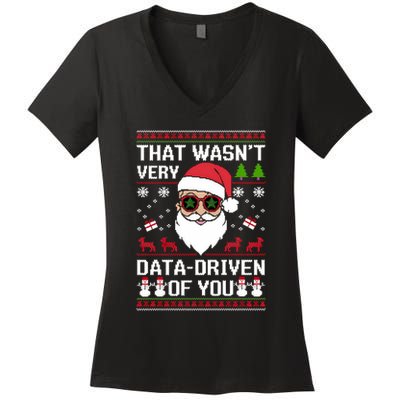 That WasnT Very Data Driven Of You Ugly Christmas Sweaters Sweatshirt Women's V-Neck T-Shirt