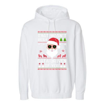 That WasnT Very Data Driven Of You Ugly Christmas Sweaters Sweatshirt Garment-Dyed Fleece Hoodie