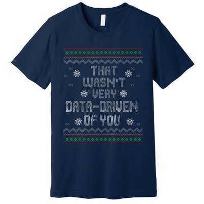 That WasnT Very Data Driven Of You Christmas Xmas Pajamas Premium T-Shirt