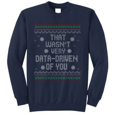 That WasnT Very Data Driven Of You Christmas Xmas Pajamas Tall Sweatshirt