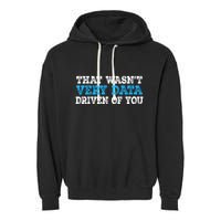 That WasnT Very Data Driven Of You Funny Data Analyst Garment-Dyed Fleece Hoodie