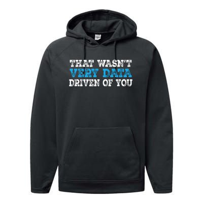 That WasnT Very Data Driven Of You Funny Data Analyst Performance Fleece Hoodie