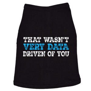 That WasnT Very Data Driven Of You Funny Data Analyst Doggie Tank