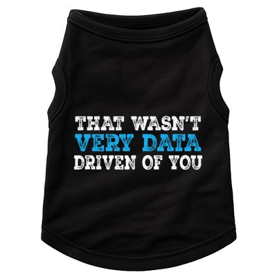 That WasnT Very Data Driven Of You Funny Data Analyst Doggie Tank