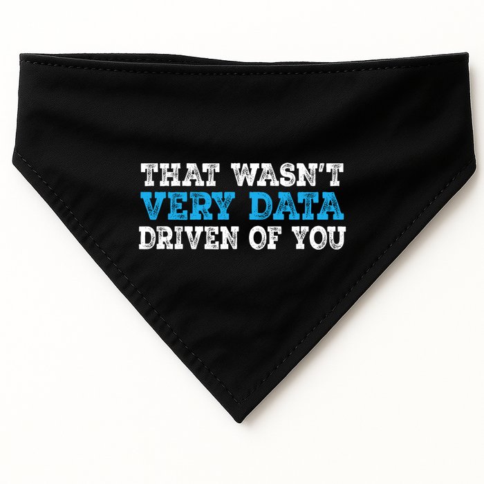That WasnT Very Data Driven Of You Funny Data Analyst USA-Made Doggie Bandana