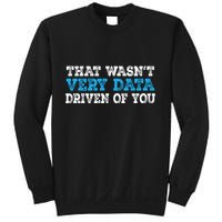 That WasnT Very Data Driven Of You Funny Data Analyst Sweatshirt