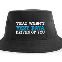 That WasnT Very Data Driven Of You Funny Data Analyst Sustainable Bucket Hat