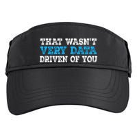 That WasnT Very Data Driven Of You Funny Data Analyst Adult Drive Performance Visor