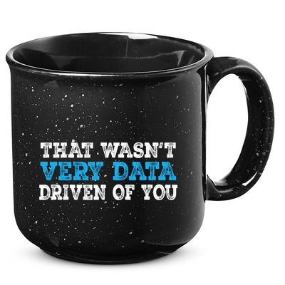 That WasnT Very Data Driven Of You Funny Data Analyst 15oz Campfire Ceramic Mug