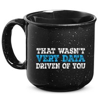 That WasnT Very Data Driven Of You Funny Data Analyst 15oz Campfire Ceramic Mug