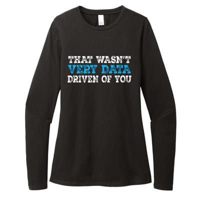 That WasnT Very Data Driven Of You Funny Data Analyst Womens CVC Long Sleeve Shirt