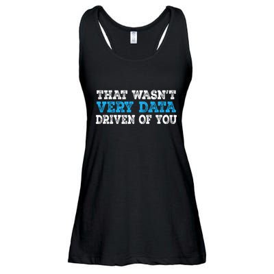 That WasnT Very Data Driven Of You Funny Data Analyst Ladies Essential Flowy Tank