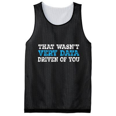 That WasnT Very Data Driven Of You Funny Data Analyst Mesh Reversible Basketball Jersey Tank