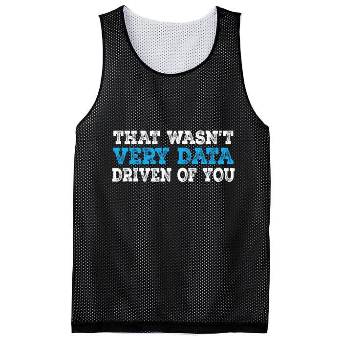 That WasnT Very Data Driven Of You Funny Data Analyst Mesh Reversible Basketball Jersey Tank