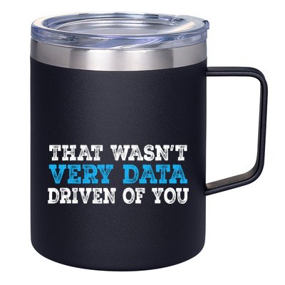 That WasnT Very Data Driven Of You Funny Data Analyst 12oz Stainless Steel Coffee Mug