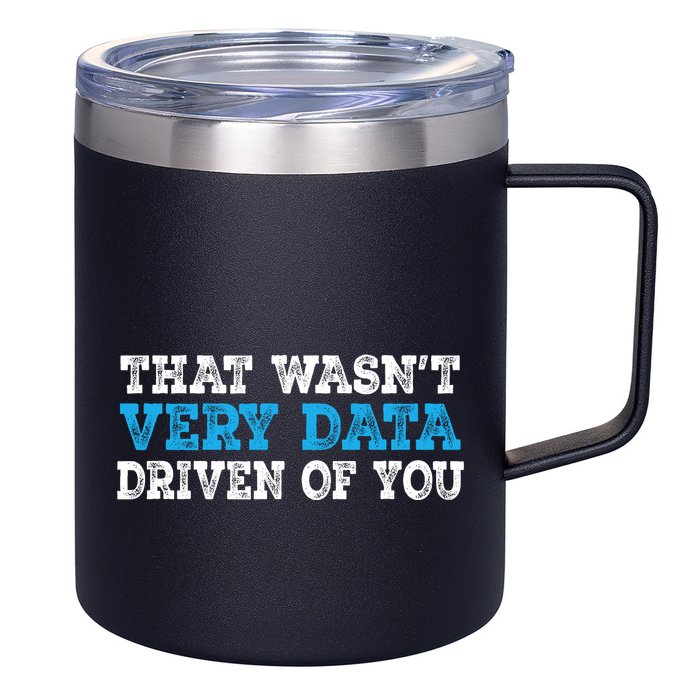 That WasnT Very Data Driven Of You Funny Data Analyst 12oz Stainless Steel Coffee Mug