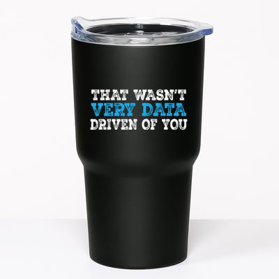 That WasnT Very Data Driven Of You Funny Data Analyst Tumbler