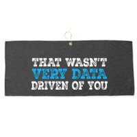 That WasnT Very Data Driven Of You Funny Data Analyst Large Microfiber Waffle Golf Towel