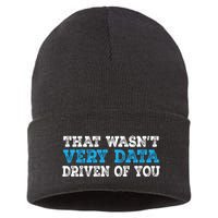 That WasnT Very Data Driven Of You Funny Data Analyst Sustainable Knit Beanie