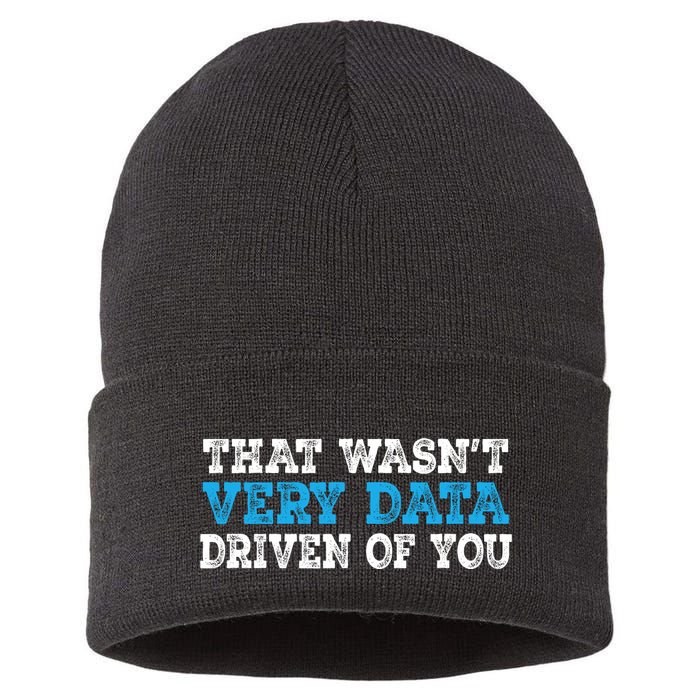 That WasnT Very Data Driven Of You Funny Data Analyst Sustainable Knit Beanie