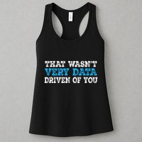 That WasnT Very Data Driven Of You Funny Data Analyst Womens Tank Top