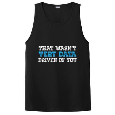 That WasnT Very Data Driven Of You Funny Data Analyst PosiCharge Competitor Tank