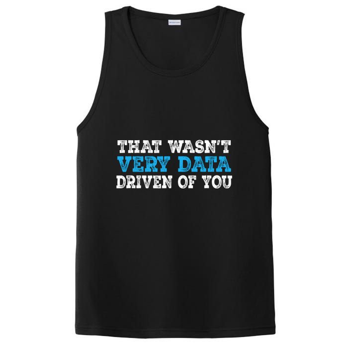 That WasnT Very Data Driven Of You Funny Data Analyst PosiCharge Competitor Tank