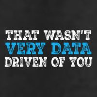 That WasnT Very Data Driven Of You Funny Data Analyst Trucker Hat