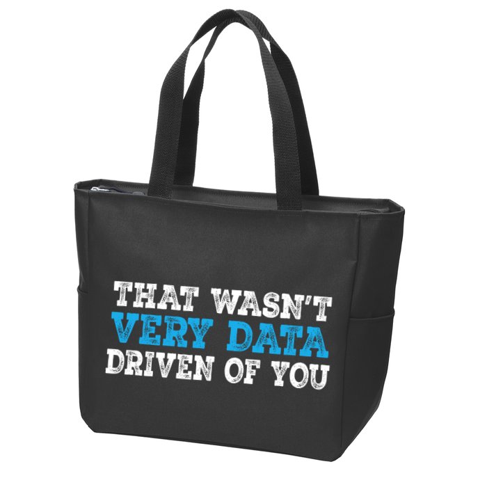 That WasnT Very Data Driven Of You Funny Data Analyst Zip Tote Bag