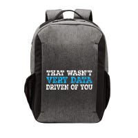 That WasnT Very Data Driven Of You Funny Data Analyst Vector Backpack