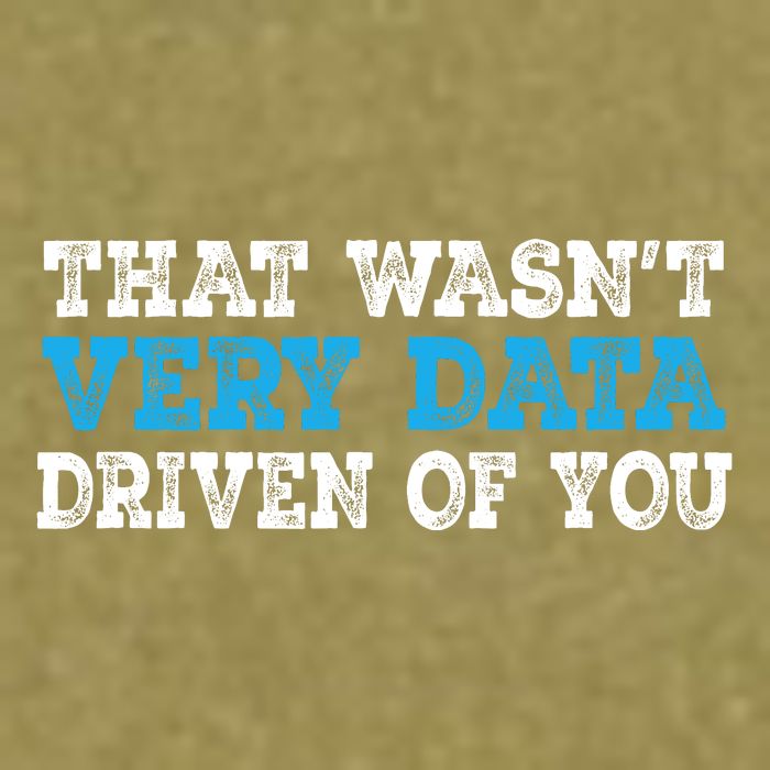That WasnT Very Data Driven Of You Funny Data Analyst Garment-Dyed Women's Muscle Tee