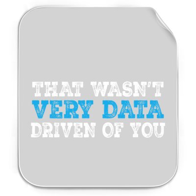 That WasnT Very Data Driven Of You Funny Data Analyst Permanent Decal Sticker
