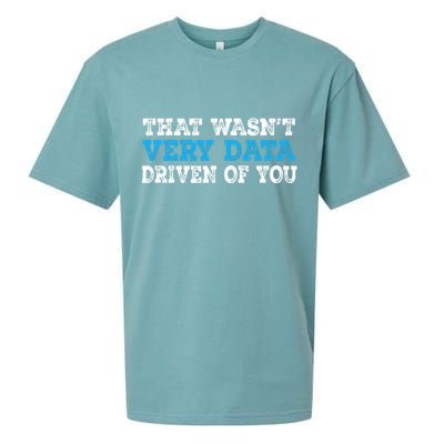 That WasnT Very Data Driven Of You Funny Data Analyst Sueded Cloud Jersey T-Shirt