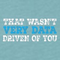 That WasnT Very Data Driven Of You Funny Data Analyst Sueded Cloud Jersey T-Shirt