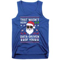 That WasnT Very Data Driven Of You Ugly Christmas Cool Gift Tank Top