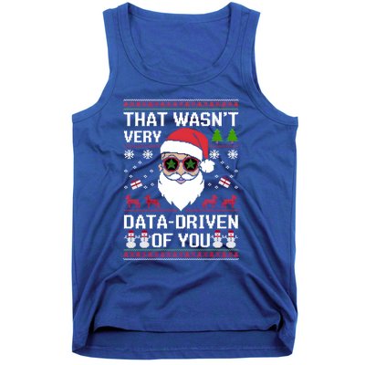 That WasnT Very Data Driven Of You Ugly Christmas Cool Gift Tank Top