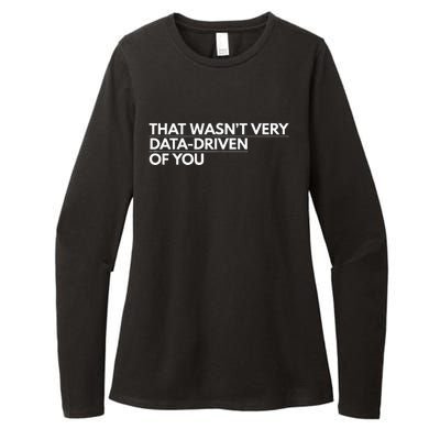 That WasnT Very Data Driven Of You Womens CVC Long Sleeve Shirt